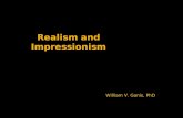 Realism and Impressionism William V. Ganis, PhD.