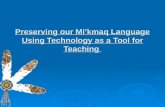 Preserving our Mi’kmaq Language Using Technology as a Tool for Teaching.