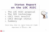 1 Status Report on the LOC ASIC 1.The LOC ASIC proposal 2.The SOS technology 3.LOC1 test results 4.LOC2 design status 5.Summary Datao Gong, Andy Liu, Annie.
