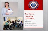 The Active Learning Classroom Presenters: Dr. Jason Creekmore Dr. Shannon Deaton.