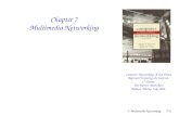 7: Multimedia Networking7-1 Chapter 7 Multimedia Networking Computer Networking: A Top Down Approach Featuring the Internet, 3 rd edition. Jim Kurose,