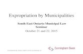 Expropriation by Municipalities South East Ontario Municipal Law Seminar October 21 and 22, 2015.