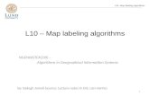 L10 – Map labeling algorithms NGEN06(TEK230) – Algorithms in Geographical Information Systems L10- Map labeling algorithms by: Sadegh Jamali (source: Lecture.