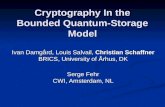 Cryptography In the Bounded Quantum-Storage Model FOCS 2005 - Pittsburgh Tuesday, October 25 th 2005 Ivan Damgård, Louis Salvail, Christian Schaffner BRICS,
