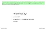 «Commodity» Proposed Commodity Strategy «Date» Version 0.0 PLEASE NOTE: This document has been included as an example. The format & contents of your final.