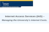 Internet Access Services (IAS) – Managing the University’s Internet Costs.