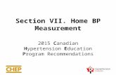 Section VII. Home BP Measurement 2015 Canadian Hypertension Education Program Recommendations.