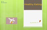 Healthy Eating By Jennifer UL DC 8 Mr.Beaton. Day 1Sunday Breakfast rice Kimchi soup Eggs Lunch Hamburger Dinner Rice Ribs Dessert fruits Day 2Monday.