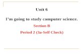 Unit 6 I’m going to study computer science. Section B Period 2 (3a-Self Check)