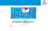 Neighbor Discovery. IPv6 Terminology Additional subnets Router Host Neighbors Host Intra-subnet router Switch LAN segment Link Subnet Network.