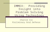 IMMEX: Providing Insight into Problem Solving Using Technology Charlie Cox Preliminary Oral Defense.