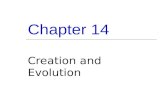 Chapter 14 Creation and Evolution. Science and Faith Rejecting the Truth  Biblical truths The earth was created in a perfect state Because of man’s fall.