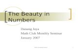 Math Club Monthly Seminar1 The Beauty in Numbers Danang Jaya Math Club Monthly Seminar January 2007.
