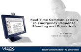 Secure Communications—No Compromise Real Time Communications in Emergency Response Planning and Operations Tim Vittetoe VIACK Corporation.
