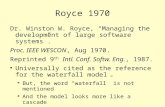 Royce 1970 Dr. Winston W. Royce, “Managing the development of large software systems”. Proc. IEEE WESCON, Aug 1970. Reprinted 9 th Intl. Conf. Softw. Eng.,