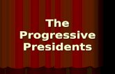 The Progressive Presidents. Theodore Roosevelt 1858 – 1919 1858 – 1919 26 th President (1901-09) 26 th President (1901-09) Republican Republican Promoted.
