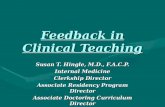 Feedback in Clinical Teaching Susan T. Hingle, M.D., F.A.C.P. Internal Medicine Clerkship Director Associate Residency Program Director Associate Doctoring.