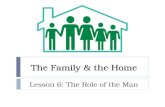 The Family & the Home Lesson 6: The Role of the Man.