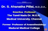 Sri Ramajeyam Om Anandamayi Chaithanyamayi Sathyamayi Parame! Dr. S. Ahanatha Pillai, M.D.,D.A., Emeritus Professor The Tamil Nadu Dr. M.G.R. Medical University.