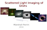 Scattered Light Imaging of Disks Scattered Light Imaging of Disks Marshall Perrin UCLA Increasing age.