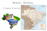 Brazil: History Chapter 8 Section 2. How did Brazil’s early peoples live? How did the Portuguese colony in Brazil develop? How did Brazil gain independence.