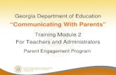 Georgia Department of Education “Communicating With Parents” Training Module 2 For Teachers and Administrators Parent Engagement Program.