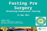 Fasting Pre Surgery Minimising Unnecessary Starving 21 May 2014 Andrew Jones Quality Improvement Specialist Waitemata District Health Board.