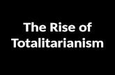 The Rise of Totalitarianism. Totalitarianism Government by a dictator who demands absolute loyalty to the authority of the state Methods used: – One political.