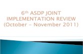 I. Assess overall implementation progress focusing on agreed actions in the 5th JIR in all ASDP subcomponents and cross cutting issues,  II. Assess.