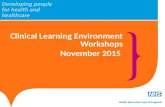 Clinical Learning Environment Workshops November 2015.