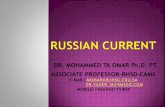 Russian Current  Russian current is an even alternating sinusoidal medium frequency, applied as series of bursts, which is developed by Russian physiologist.