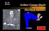 Arthur Conan Doyle and his character Sherlock Holmes By: M. Boeche.