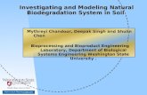 Investigating and Modeling Natural Biodegradation System in Soil Mythreyi Chandoor, Deepak Singh and Shulin Chen Bioprocessing and Bioproduct Engineering.