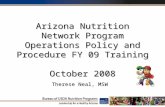 Arizona Nutrition Network Program Operations Policy and Procedure FY 09 Training October 2008 Therese Neal, MSW.