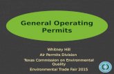 General Operating Permits Whitney Hill Air Permits Division Texas Commission on Environmental Quality Environmental Trade Fair 2015.
