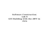 Software Construction Lab 6 GUI Building with the AWT in Java.