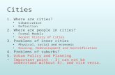 Cities 1.Where are cities? Urbanization Definition 2.Where are people in cities? Formal Models Recent History of Cities 3.Problems of inner cities Physical,