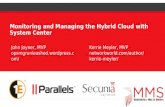 Monitoring and Managing the Hybrid Cloud with System Center Kerrie Meyler, MVP networkworld.com/author/kerrie- meyler/ John Joyner, MVP opsmgrunleashed.wordpress.com