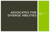 March, 17 th 2015 ADVOCATES FOR DIVERSE ABILITIES.