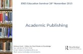 Academic Publishing ERES Education Seminar 26 th November 2015 Helena Hurd – Editor for Real Estate at Routledge Tel: +44 (0) 20 7017 7418 Email: helena.hurd@tandf.co.uk.