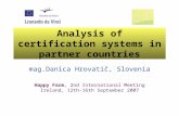 Analysis of certification systems in partner countries mag.Danica Hrovatič, Slovenia Happy Farm, 2nd International Meeting Ireland, 12th-16th September.