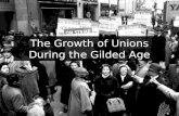 The Growth of Unions During the Gilded Age. The Problem What were some of the problems with industrialization that we identified on Friday? If you worked.