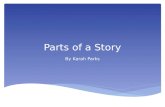 Parts of a Story By Karah Parks. A good story has… Let’s review: