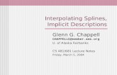 Interpolating Splines, Implicit Descriptions Glenn G. Chappell CHAPPELLG@member.ams.org U. of Alaska Fairbanks CS 481/681 Lecture Notes Friday, March 5,