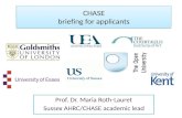 CHASE briefing for applicants Prof. Dr. Maria Roth-Lauret Sussex AHRC/CHASE academic lead.