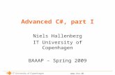 Www.itu.dk Advanced C#, part I Niels Hallenberg IT University of Copenhagen BAAAP – Spring 2009.