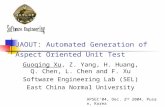 JAOUT: Automated Generation of Aspect Oriented Unit Test Guoqing Xu, Z. Yang, H. Huang, Q. Chen, L. Chen and F. Xu Software Engineering Lab (SEL) East.