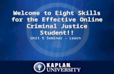 Welcome to Eight Skills for the Effective Online Criminal Justice Student!! Unit 6 Seminar - Learn.