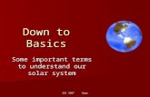 SSI 2007 Gage Down to Basics Some important terms to understand our solar system.