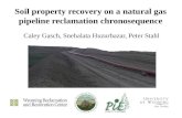 Soil property recovery on a natural gas pipeline reclamation chronosequence Caley Gasch, Snehalata Huzurbazar, Peter Stahl.